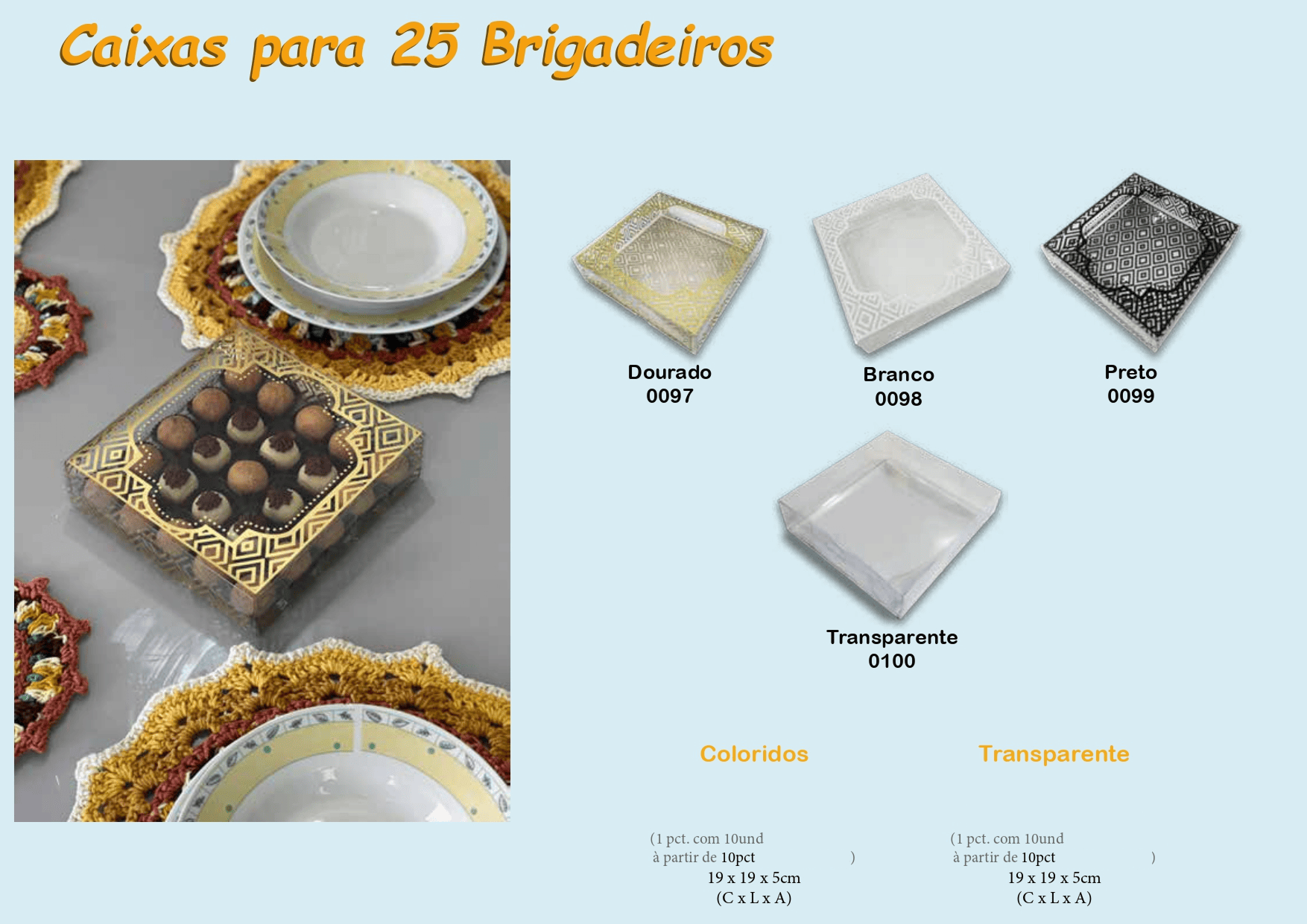 Snake Representações, Artigo de Festas, Festas, Embala Cristal, Caixas, Caixas para 25 brigadeiros, Caixas Color para 25 Brigadeiros, Caixa Brigadeiro, Caixa Dourada para 25 Brigadeiro, Caixa Vermelho para 25 Brigadeiro, Caixa Branco para 25 Brigadeiro, Caixa Preto para 25 Brigadeiro, Caixa Rosa para 25 Brigadeiro, Caixa Azul para 25 Brigadeiro, Caixa Transparente para 25 Brigadeiro