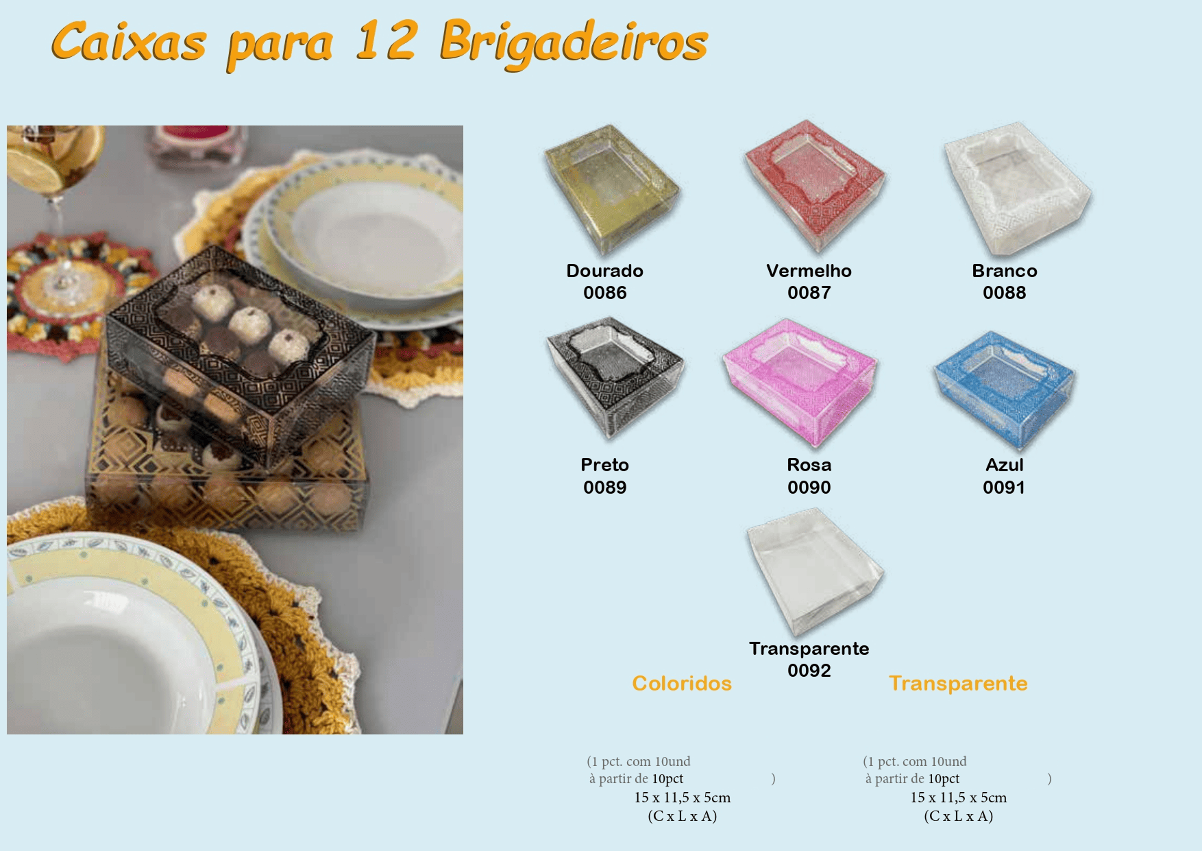Snake Representações, Artigo de Festas, Festas, Embala Cristal, Caixas, Caixas para 12 brigadeiros, Caixas Color para 12 Brigadeiros, Caixa Brigadeiro, Caixa Dourada para 12 Brigadeiro, Caixa Vermelho para 12 Brigadeiro, Caixa Branco para 12 Brigadeiro, Caixa Preto para 12 Brigadeiro, Caixa Rosa para 12 Brigadeiro, Caixa Azul para 12 Brigadeiro, Caixa Transparente para 12 Brigadeiro
