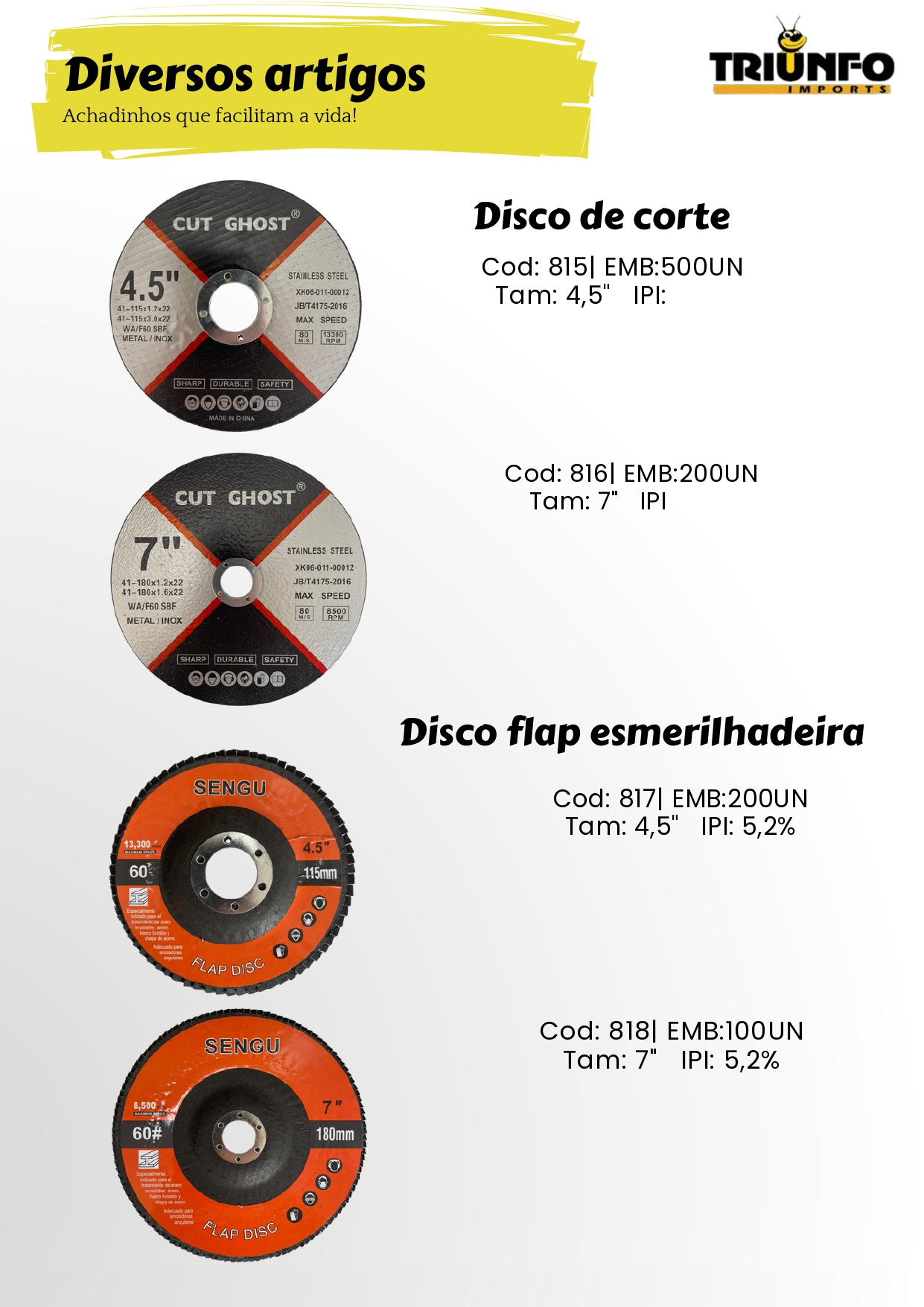 Snake Representações, Importadoras, Importadores, Importados, Triunfo, Bazar, Brinquedos, Mecânica, Peças, Utensílios de Cozinha, Utilidades Domésticas, Ferramentas, Diversos, Papelaria, Decorações, Estampas, Festas, Jardim, Garden, Jardinagem, Utensílios de Inox, Utensílios de Silicone, Utensílios de Bambu, Potes, Copos, Fitas, Sacolas, Laços, Guarda Chuva, Tenda, Cadeira, Sacola, Presentes, Laço, Balão, Relógio, Galhos Decorativos, Bomboniere, Vaso de Vidro, Castiçal, Travessa, Travessa de Vidro, Chaveiros, Lanterna, Fita, Fita Isolante, Fita Adesiva, Tesoura, Pote, Porta Condimentos, Descascador, Copo de Vidro, Assadeira, Formas, Concha, Escumadeira, Pincel, Colher, Espátula, Peneira, Descanso de Panela, Prato Raso, Pratos, Prato Fundo, Papel para Air Fryer, Fruteira, Saladeira, Máquina de Moer, Cortina, Prendedores, Esfregão de Nylon, Corda, Pano Multiuso, Perfex, Balança Digital, Maquiagem, Alicate, Feltro Protetor, Irrigação de Jardim, Engate de Mangueira, Fita Kinésio, Bandagem Muscular, Bola de Tênis, Raquete, Automotivos, Palheta Automotiva, Lona Leve Impermeável, Cinta para Amarração, Cinta para Amarração e Catraca, Cinta com Catraca, Escovas, Escova de Aço, Fio de Nylon, Fusíveis Automotivo, Extensor Elástico, Abraçadeira de Nylon, Enforca Gato, Disco de Corte, Lixa Flap, Trena, Chaves, Chaves de Fenda, Chave Phillips, Estilete, Escova de Aço, Martelo, Pincel de Pintura, Pincéis de Pintura, Betumadeira, Chave Allen, Serra Mármore, Serra, Esmerilhadeira, Parafusadeira, Brinquedos Infantil, Carros de Controle Remoto, Boias, Bonecas, Bolas, Brinquedos, Robô, Teclado Musical, Princesas, Heróis, Dinossauros, Policial, Temáticos, Sereia, Beleza Fashionista, Kit Cozinha, Tambor, Croco Pesca, Kit Pescaria, Armas de Brinquedo, Arco e Flecha, Pistola D'Água, Armas D'Água, Turbo Água, Armas de água, Disco Voador